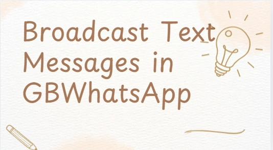 How to Broadcast Text Messages in GBWhatsApp?