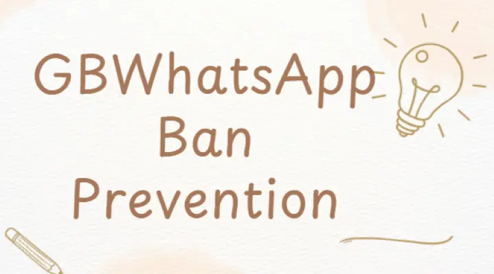 GBWhatsApp Ban Prevention: Best Practices for Safe Usage